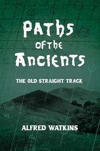 Paths of the Ancients: Alfred Watkins' The Old Straight Track_cover