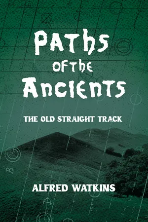 Paths of the Ancients: Alfred Watkins' The Old Straight Track