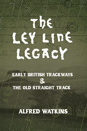 The Ley Line Legacy: Watkins' Early British Trackways and The Old Straight Track