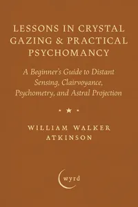 Lessons in Crystal Gazing & Practical Psychomancy_cover