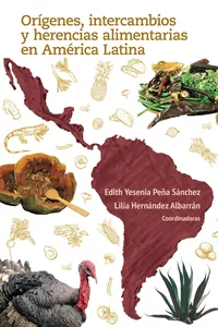 Orígenes, intercambios y herencias alimentarias en América Latina_cover