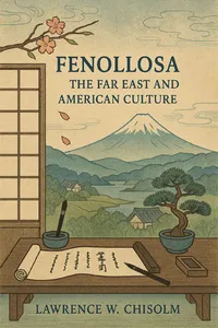 Fenollosa: the Far East and American Culture_cover