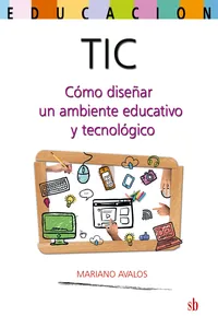 TIC: cómo diseñar un ambiente educativo y tecnológico_cover
