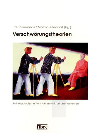 Verschwörungstheorien: Anthropologische Konstanten – historische Varianten