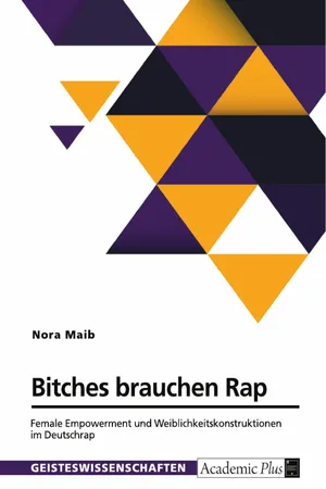 Bitches brauchen Rap. Female Empowerment und Weiblichkeitskonstruktionen im Deutschrap