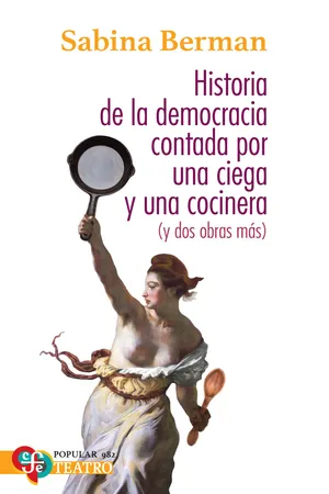 Historia de la Democracia contada por una ciega y una cocinera (y dos obras más)