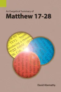 An Exegetical Summary of Matthew 17-28_cover
