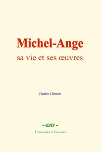 Michel-Ange : sa vie et ses œuvres_cover