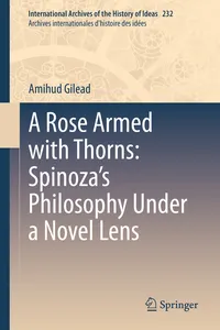 A Rose Armed with Thorns: Spinoza’s Philosophy Under a Novel Lens_cover