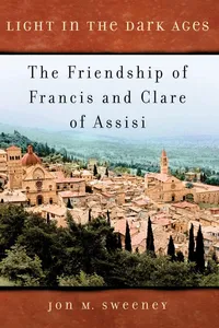 Light in the Dark Ages: The Friendship of Francis and Clare of Assisi_cover