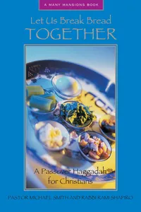 Let Us Break Bread Together: A Passover Haggadah for Christians_cover