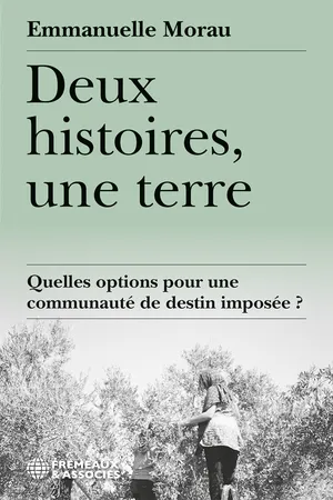 Deux histoires, une terre. Quelles options pour une communauté de destin imposée ?