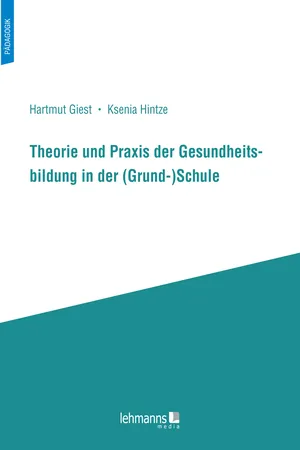 Theorie und Praxis der Gesundheitsbildung in der (Grund-)Schule