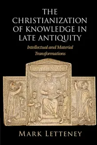 The Christianization of Knowledge in Late Antiquity_cover