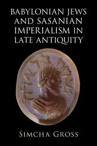 Babylonian Jews and Sasanian Imperialism in Late Antiquity_cover
