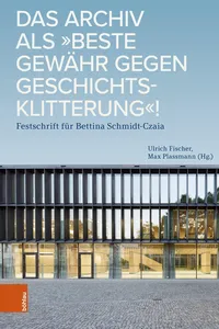 Das Archiv als "beste Gewähr gegen Geschichtsklitterung"!_cover