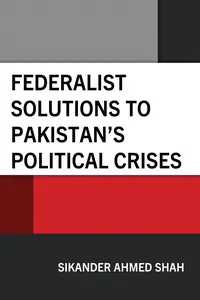 Federalist Solutions to Pakistan's Political Crises_cover