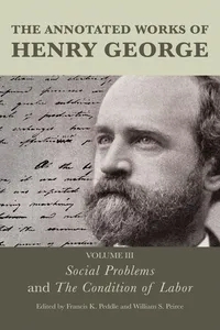 The Annotated Works of Henry George: Social Problems and The Condition of Labor_cover
