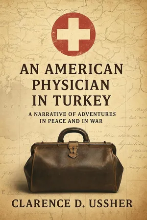 An American physician in Turkey: A narrative of adventures in peace and in war