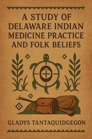 A Study of Delaware Indian Medicine Practice and Folk Beliefs