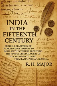India in the Fifteenth Century: Being a Collection of Narrative of Voyages to India, in the Century Preceding the Portuguese Discovery of the Cape of Good Hope; From Latin, Persian, Russian…_cover