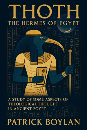 Thoth The Hermes Of Egypt: A Study Of Some Aspects Of Theological Thought In Ancient Egypt
