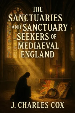 The Sanctuaries And Sanctuary Seekers Of Mediaeval England