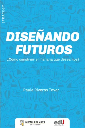 Diseñando futuros ¿Cómo construir el mañana que deseamos?