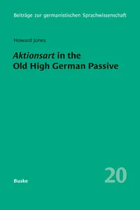 Aktionsart in the Old High German Passive with special reference to the Tatian and Isidor translations_cover