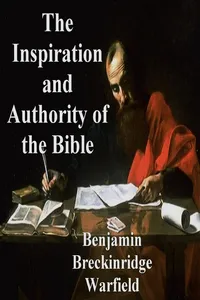 The Inspiration and Authority of the Bible