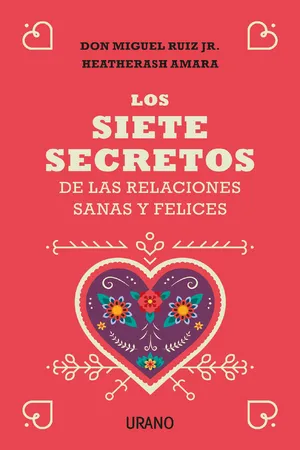 Los siete secretos de las relaciones sanas y felices