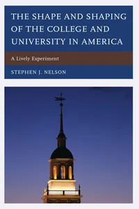 The Shape and Shaping of the College and University in America_cover
