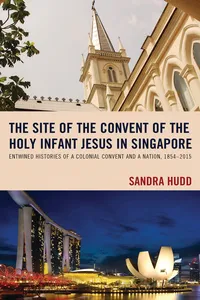 The Site of the Convent of the Holy Infant Jesus in Singapore_cover