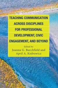 Teaching Communication across Disciplines for Professional Development, Civic Engagement, and Beyond_cover
