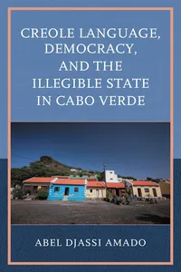 Creole Language, Democracy, and the Illegible State in Cabo Verde_cover