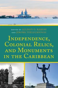 Independence, Colonial Relics, and Monuments in the Caribbean_cover