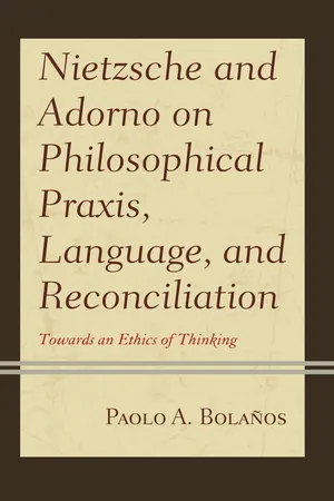 Nietzsche and Adorno on Philosophical Praxis, Language, and Reconciliation