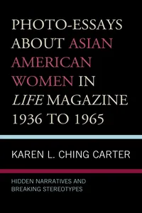 Photo-Essays about Asian American Women in Life Magazine 1936 to 1965_cover