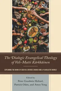 The Dialogic Evangelical Theology of Veli-Matti Kärkkäinen_cover