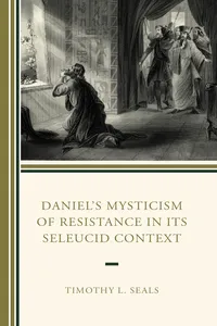 Daniel’s Mysticism of Resistance in Its Seleucid Context_cover