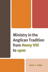 Ministry in the Anglican Tradition from Henry VIII to 1900_cover