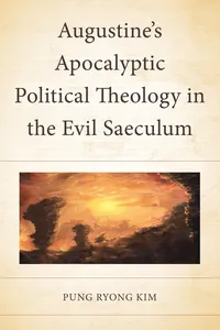 Augustine’s Apocalyptic Political Theology in the Evil Saeculum_cover