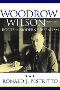 Woodrow Wilson and the Roots of Modern Liberalism_cover