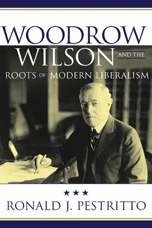 Woodrow Wilson and the Roots of Modern Liberalism