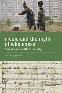 Music and the Myth of Wholeness_cover