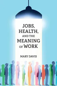 Jobs, Health, and the Meaning of Work_cover