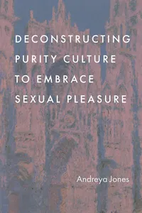 Deconstructing Purity Culture to Embrace Sexual Pleasure_cover