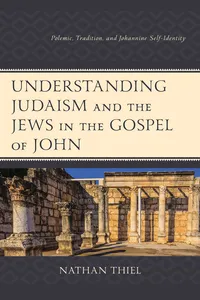 Understanding Judaism and the Jews in the Gospel of John_cover