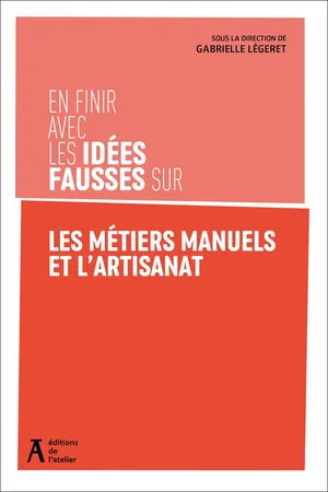 En finir avec les idées fausses sur les métiers manuels et l'artisanat