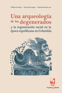 Una arqueología de los degenerados y la regeneración racial en la época republicana en Colombia_cover